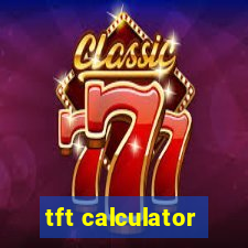 tft calculator